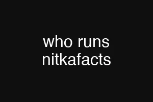 who runs nitkafacts